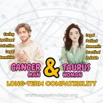 Cancer Man and Taurus Woman Loyal and Future-Oriented Love