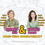 Taurus Man and Taurus Woman Steady and Passionate Love